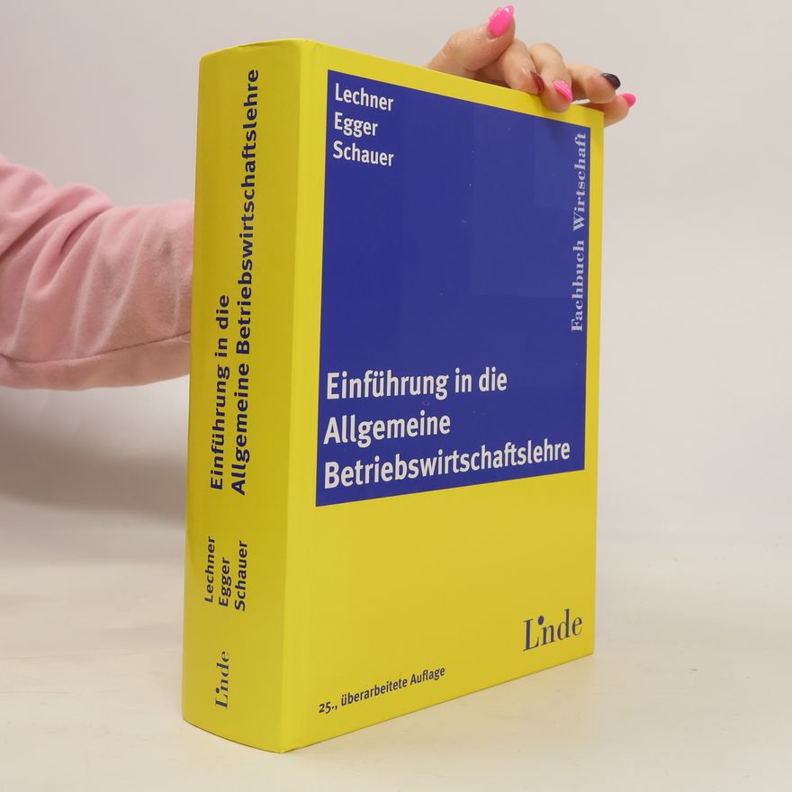 Reinbert Schauer Einführung in die allgemeine Betriebswirtschaftslehre - 25., überarbeitete Auflage