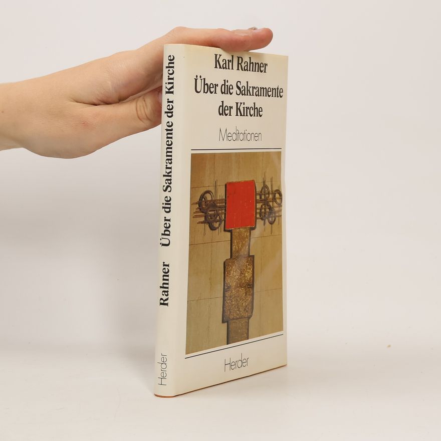 Karl Rahner Über die Sakramente der Kirche
