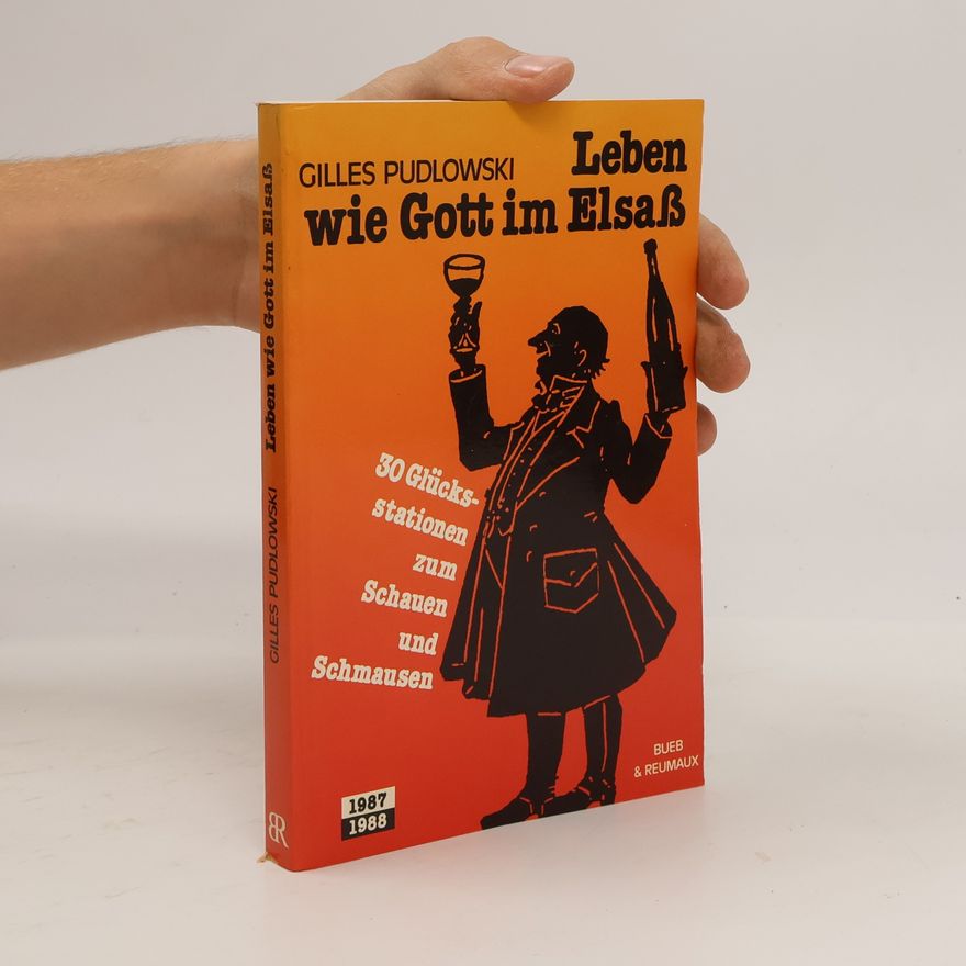 Gilles Pudlowski Leben wie Gott im Elsaß