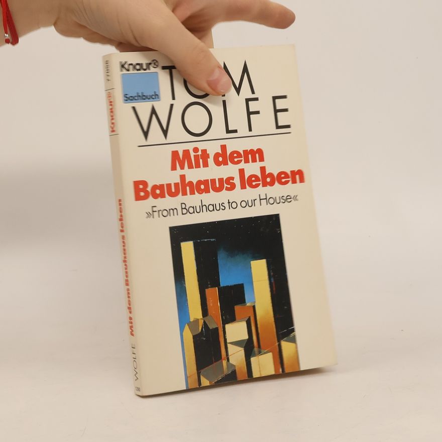 Tom Wolfe Mit dem Bauhaus leben
