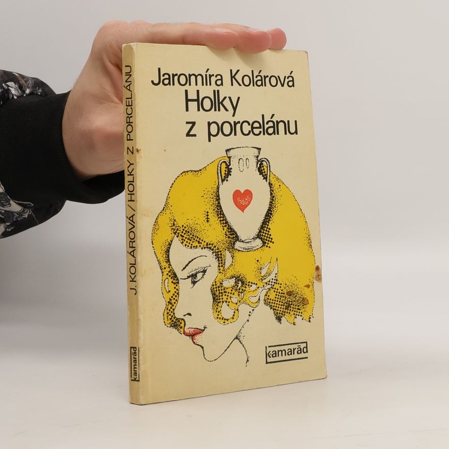 Jaromíra Kolárová Holky z porcelánu