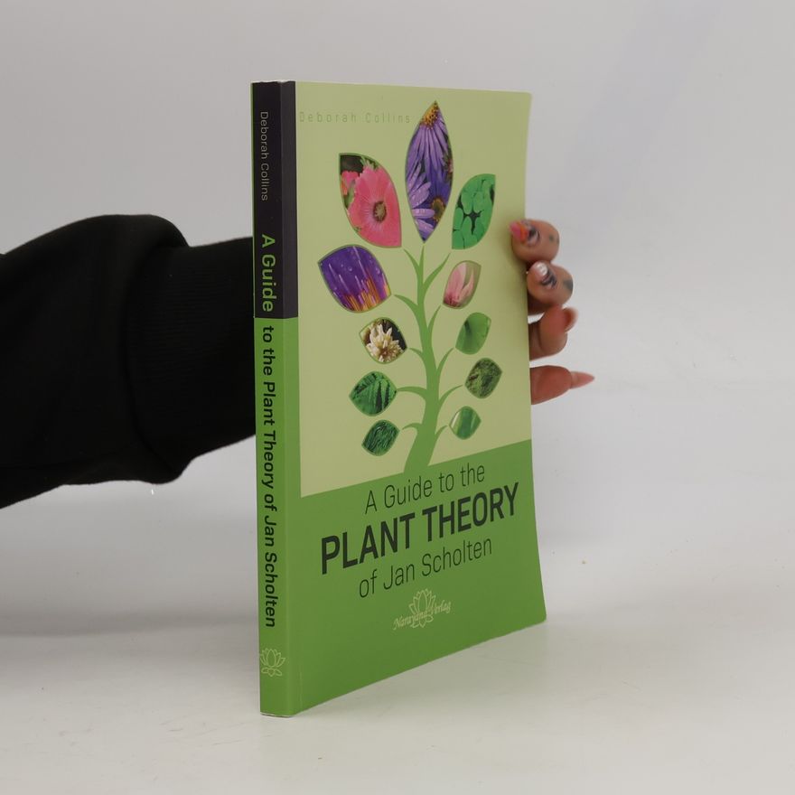 Deborah Collins A Guide to the Plant Theory of Jan Scholten