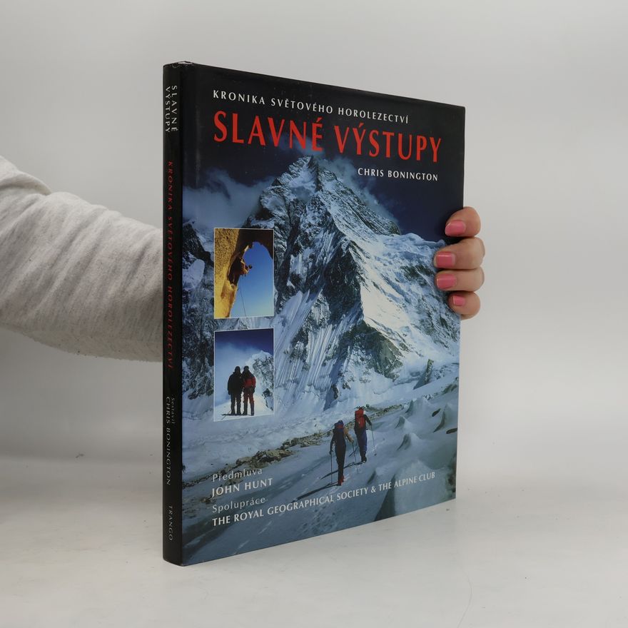 Chris Bonington Slavné výstupy: Kronika světového horolezectví