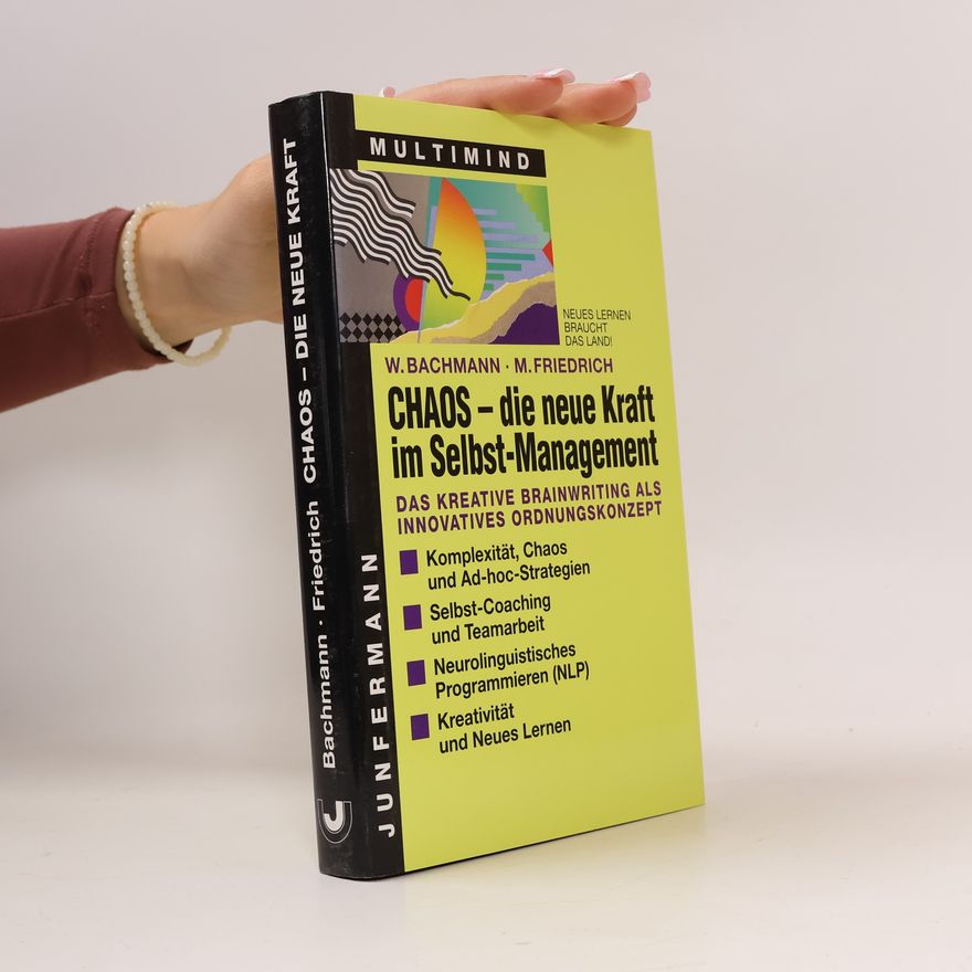 Winfried Bachmann Chaos - die neue Kraft im Selbstmanagement