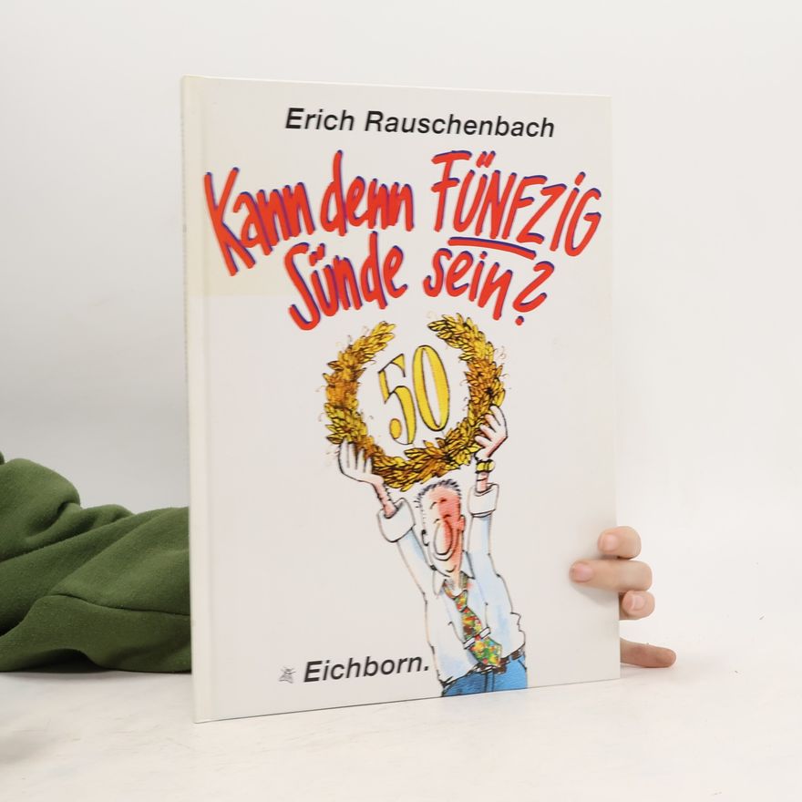 Erich Rauschenbach Kann denn Fünfzig Sünde sein?