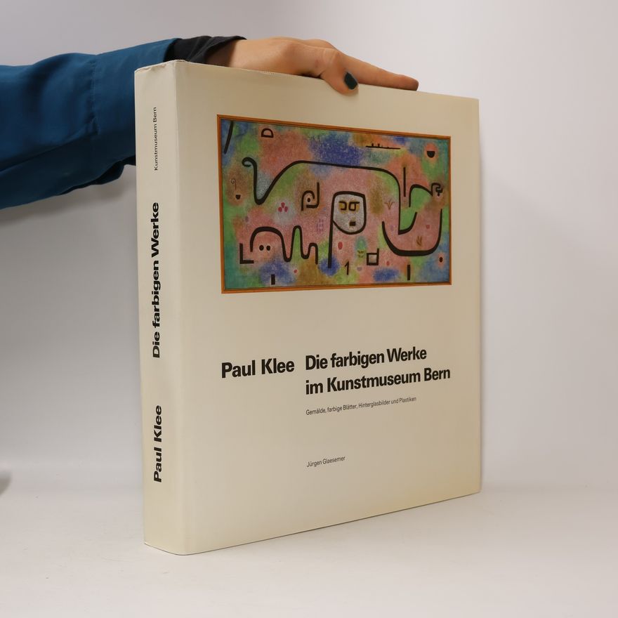 Jürgen Glaesemer Paul Klee: Die farbigen Werke im Kunstmuseum Bern