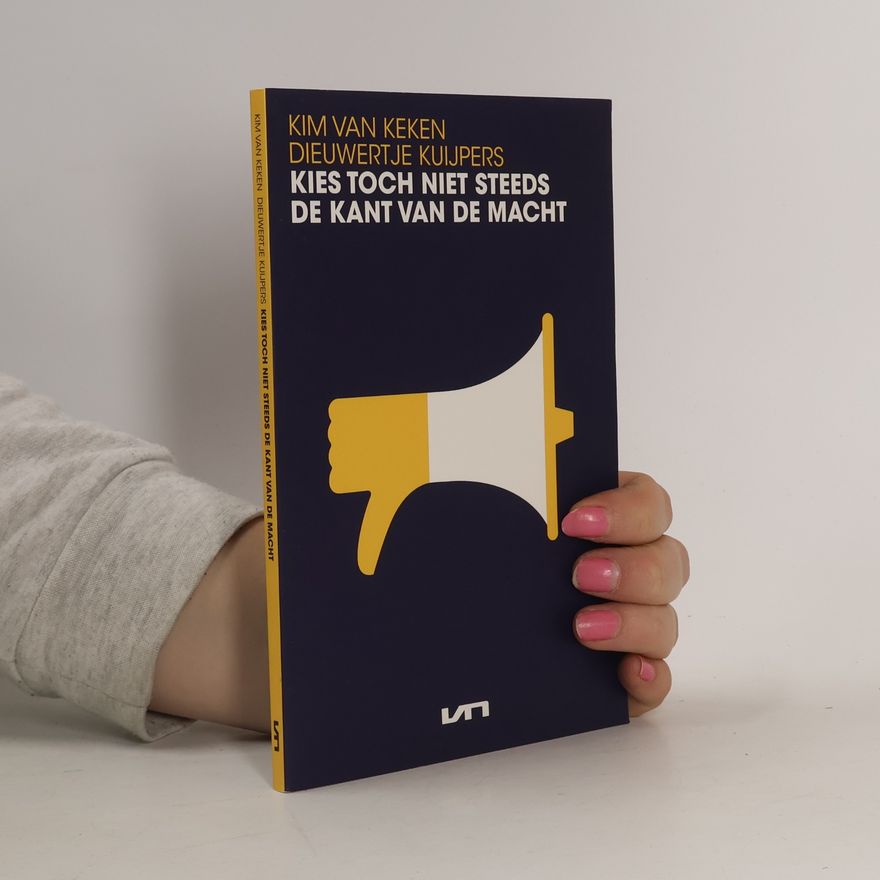 Kim van Keken Kies toch niet steeds de Kant van de Macht