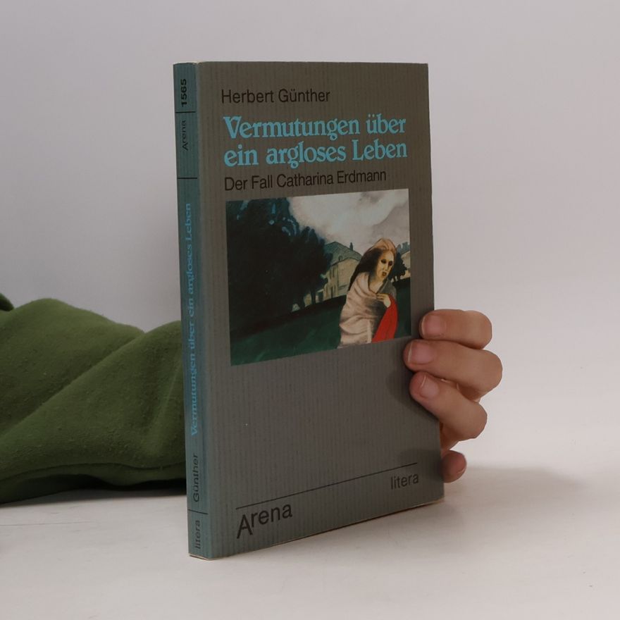 Herbert Günther Vermutungen über ein Argloses Leben