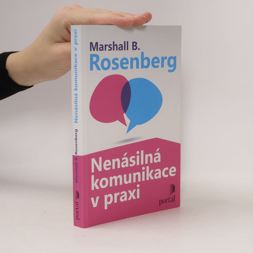 Marshall B. Rosenberg Nenásilná komunikace v praxi