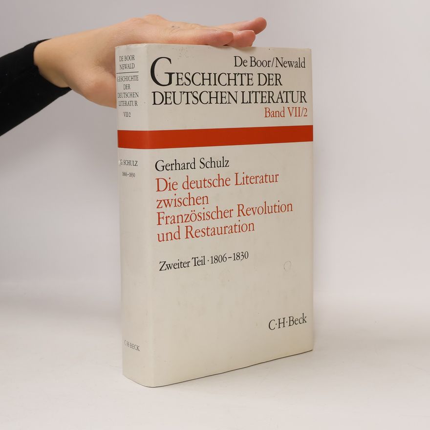 Gerhard Schulz Geschichte der deutschen Literatur von den Anfängen bis zur Gegenwart, Bd.7/2, Die deutsche Literatur zwischen Französischer Revolution und Restauration