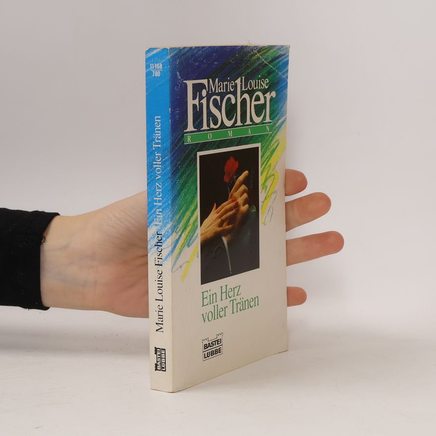 Marie Louise Fischer Ein Herz voller Tränen