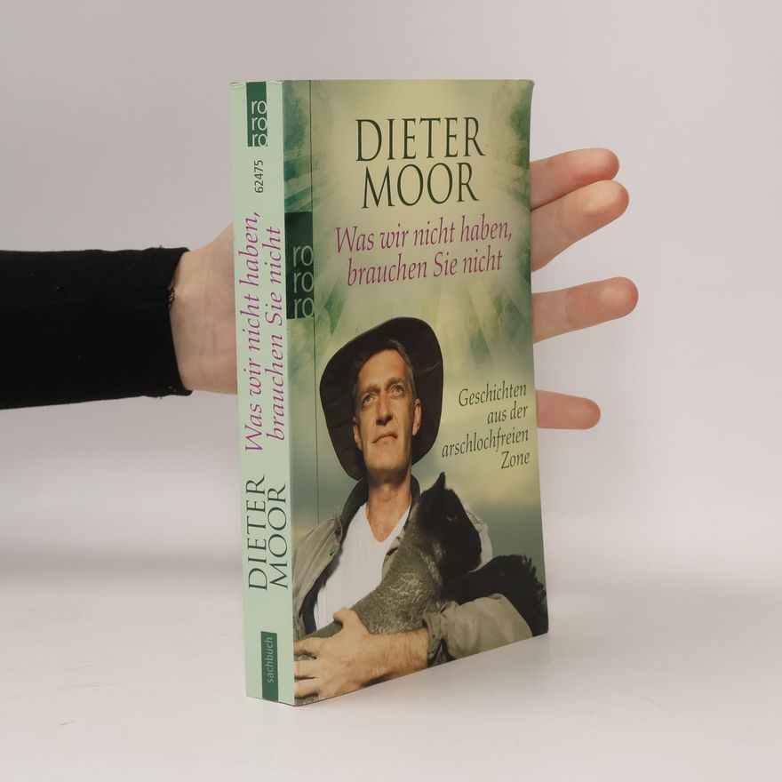 Dieter Moor Was wir nicht haben, brauchen Sie nicht