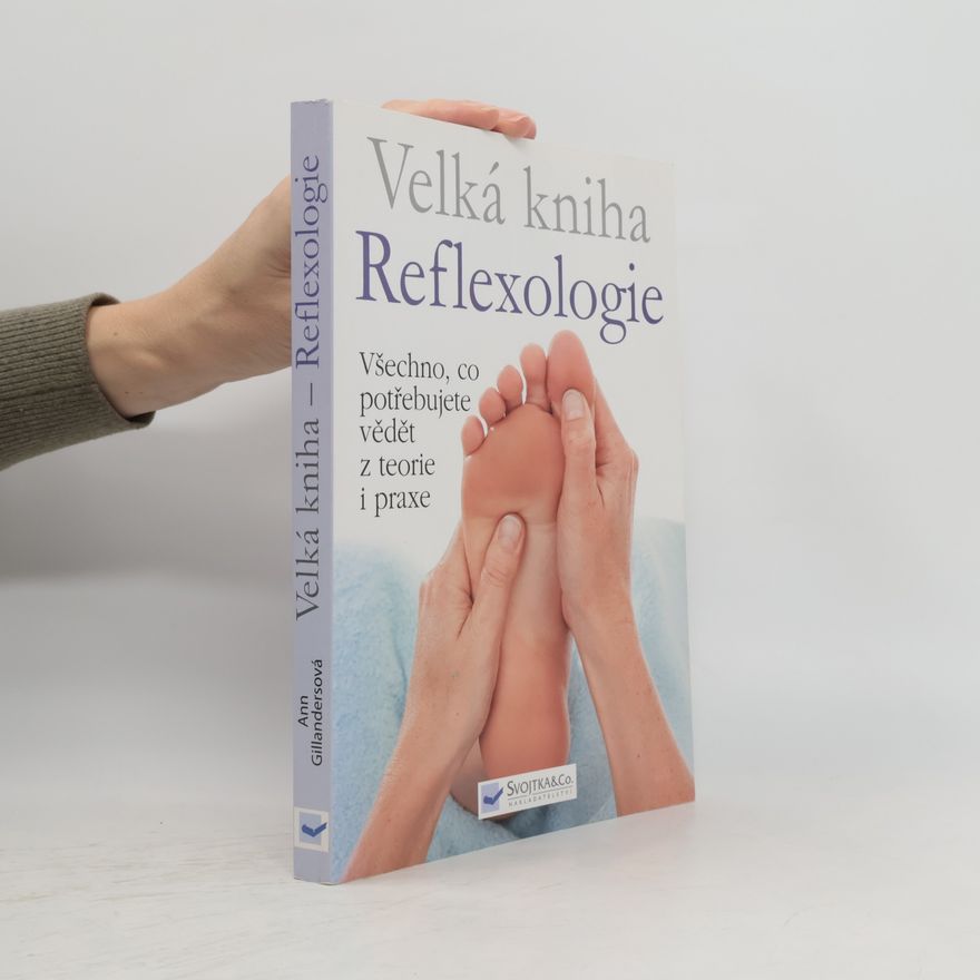 Ann Gillanders Velká kniha reflexologie : všechno, co potřebujete vědět z teorie i praxe