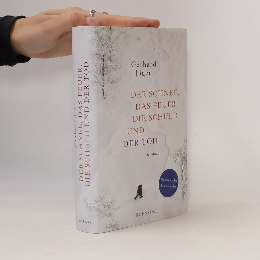 Gerhard Jäger Der Schnee, das Feuer, die Schuld und der Tod