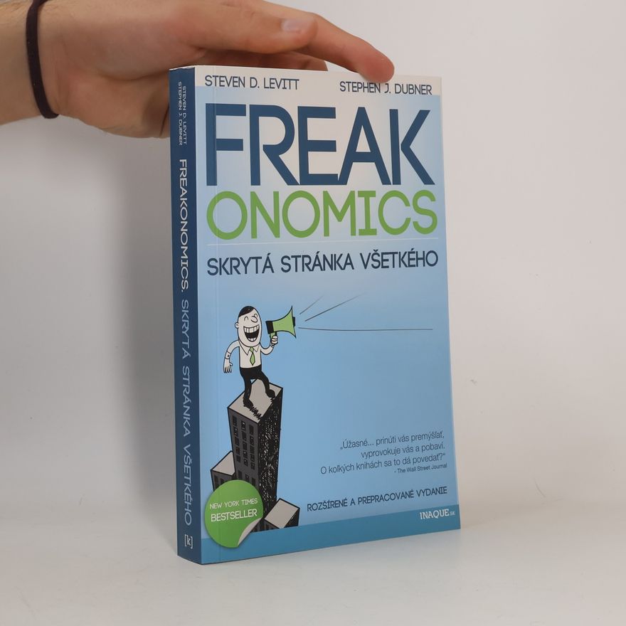 Steven D. Levitt Freakonomics : skrytá stránka všetkého