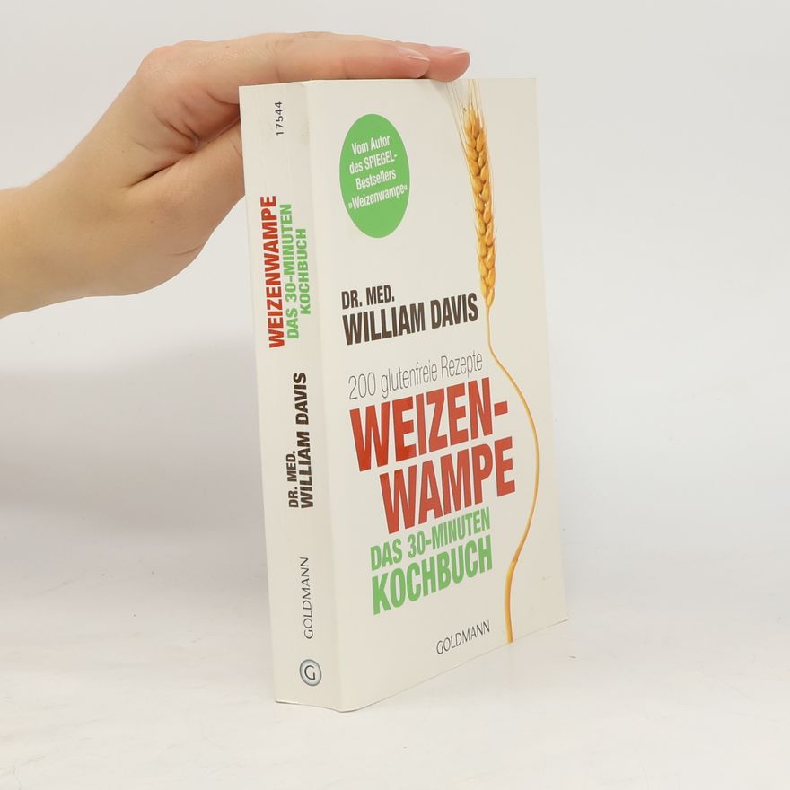 William Davis Weizenwampe - das 30-Minuten-Kochbuch