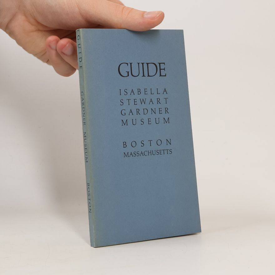 Various authors Guide. Isabella Stewart Gardner Museum