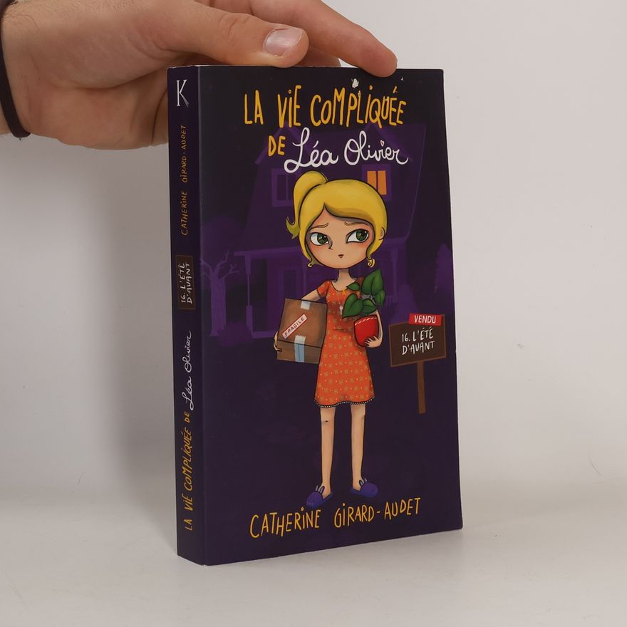 Catherine Girard-Audet La Vie compliquée de Léa Olivier - 16: L'été d'avant