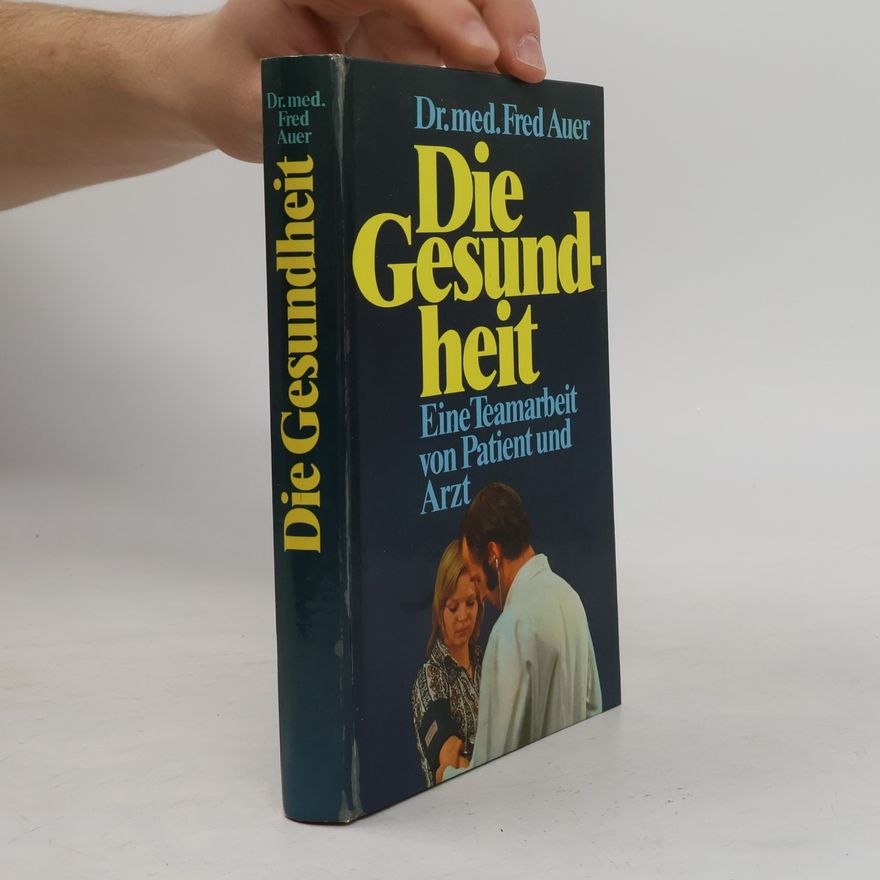 Dr. Med. Fred Auer Die Gesundheit