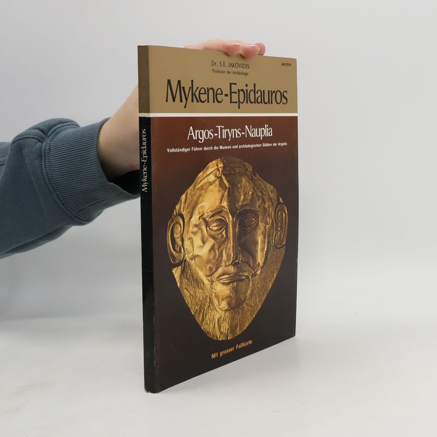 D. E. Iakovidis Mykene-Epidauros: Argos-Tiryns-Nauplia