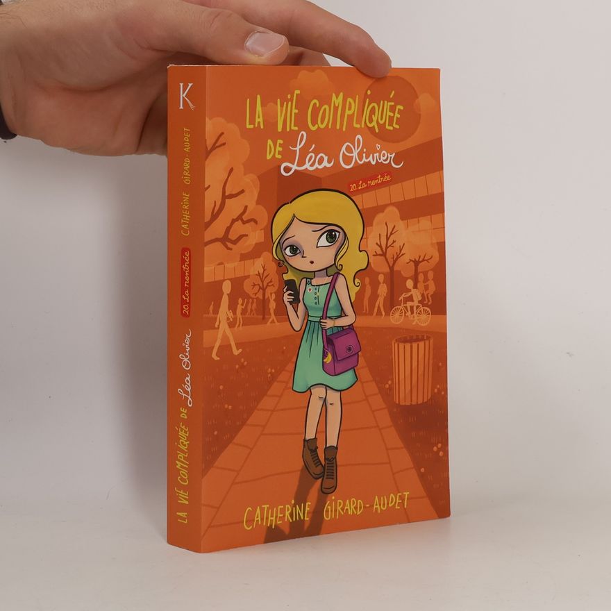 Catherine Girard-Audet La vie compliquée de Léa Olivier - 20: La rentrée