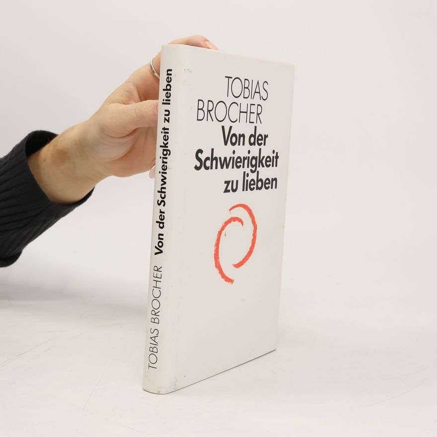 Tobias Brocher Von der Schwierigkeit zu lieben
