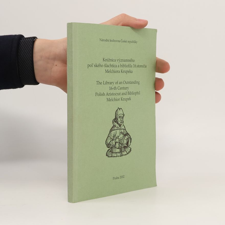 Various authors Knižnica významného poľského šlachtica a bibliofila 16. storočia Melchiora Krupeka