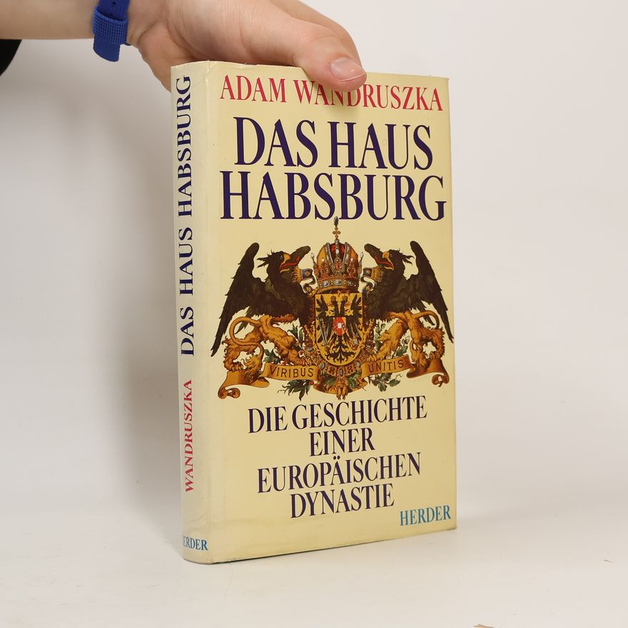 Adam Wandruszka Das Haus Habsburg