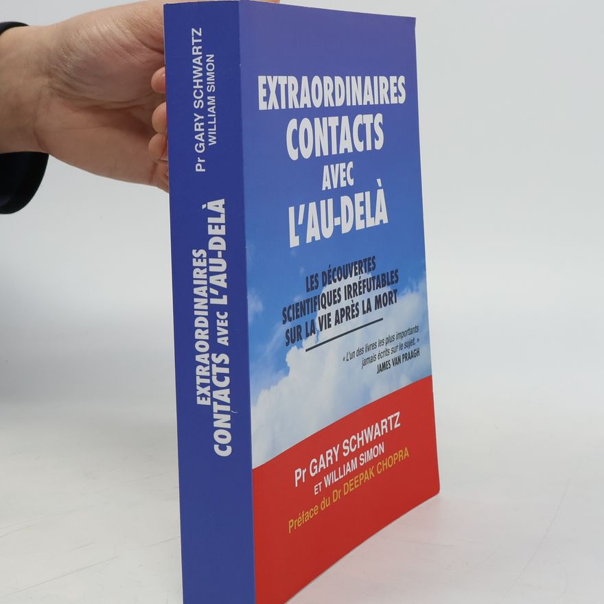 Gary Schwartz Extraordinaires contacts avec l'au-delà