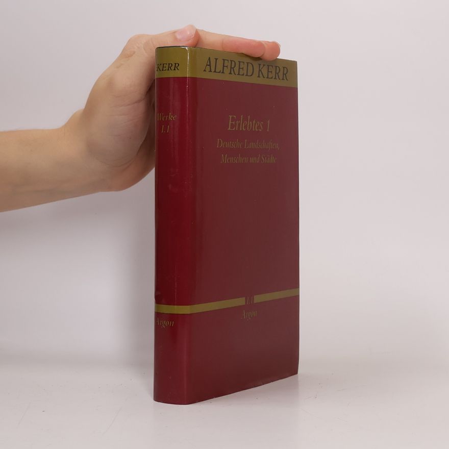 Alfred Kerr Werke - I.1: Erlebtes
