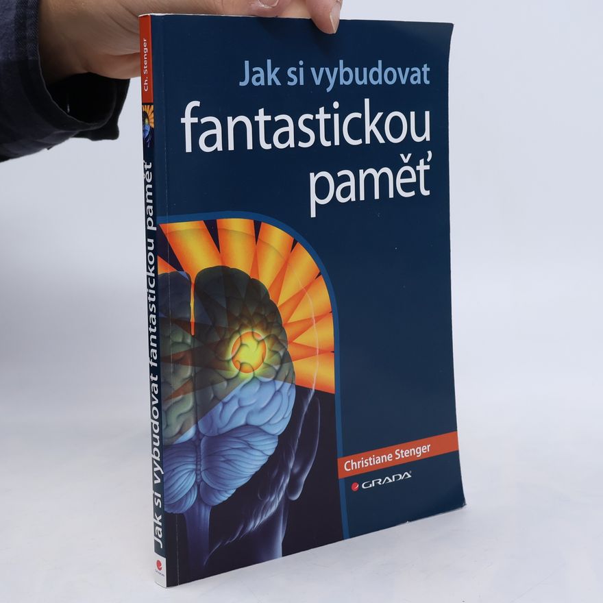 Christiane Stenger Jak si vybudovat fantastickou paměť