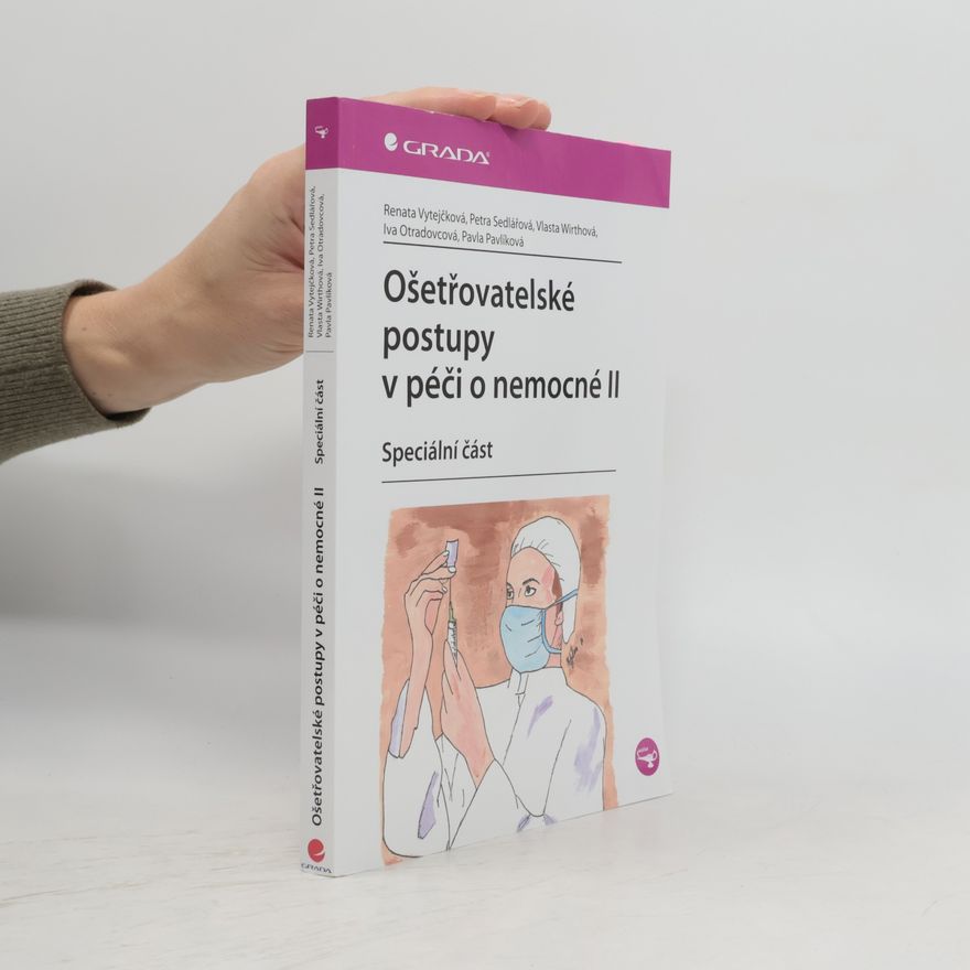 Kubátová Otradovcová Ošetřovatelské postupy v péči o nemocné II: speciální část