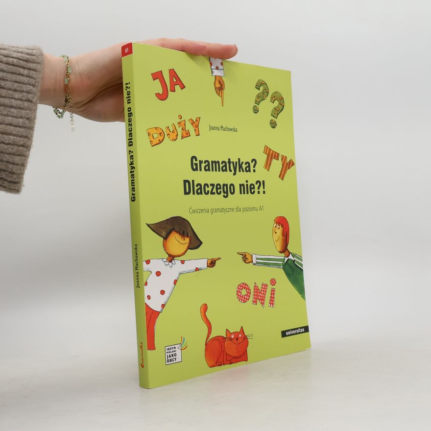 Joanna Machowska Język Polski Jako Obcy - A1: Gramatyka? Dlaczego Nie?!