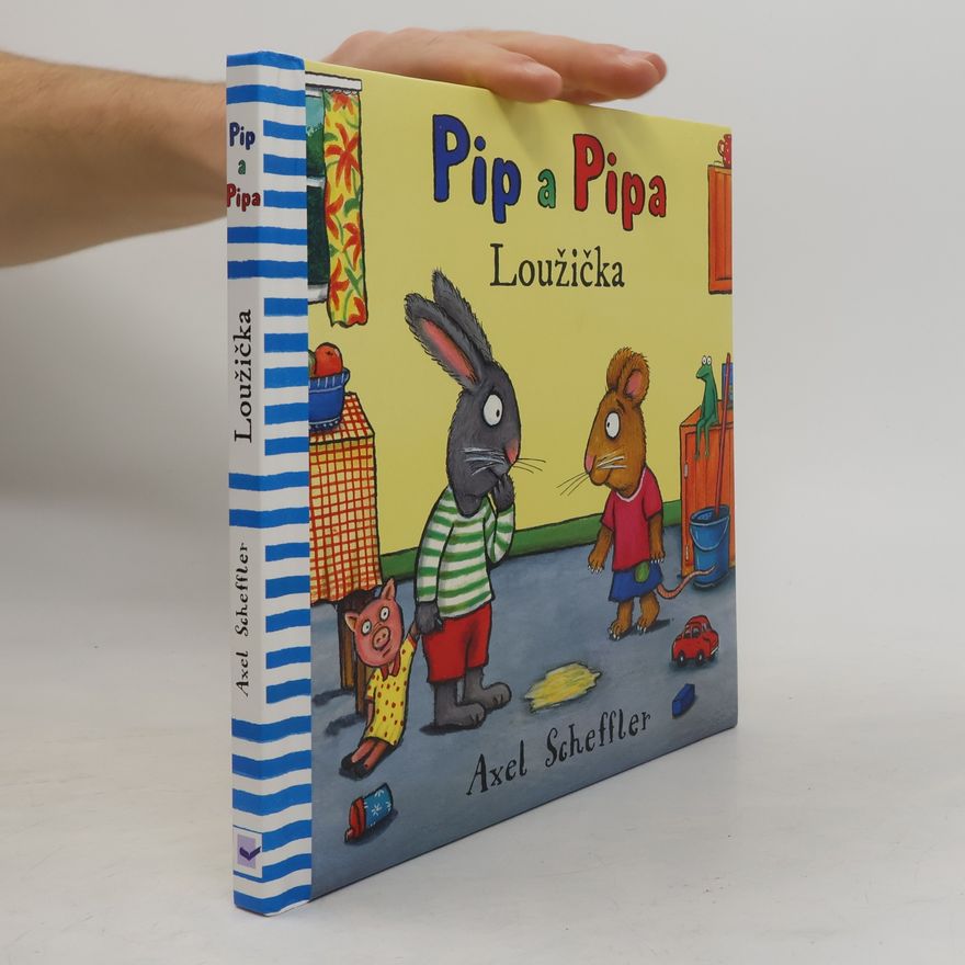 Axel Scheffler Pip a Pipa - Loužička