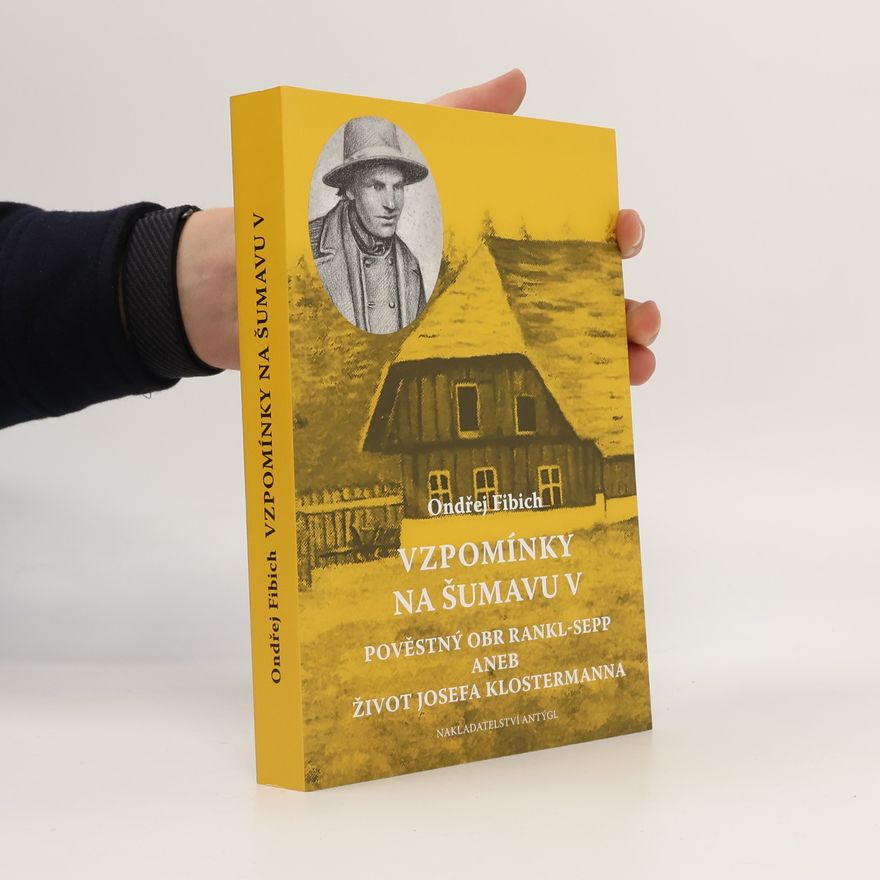 Ondřej Fibich Vzpomínky na Šumavu. V, Pověstný obr Rankl-Sepp, aneb, Život Josefa Klostermanna