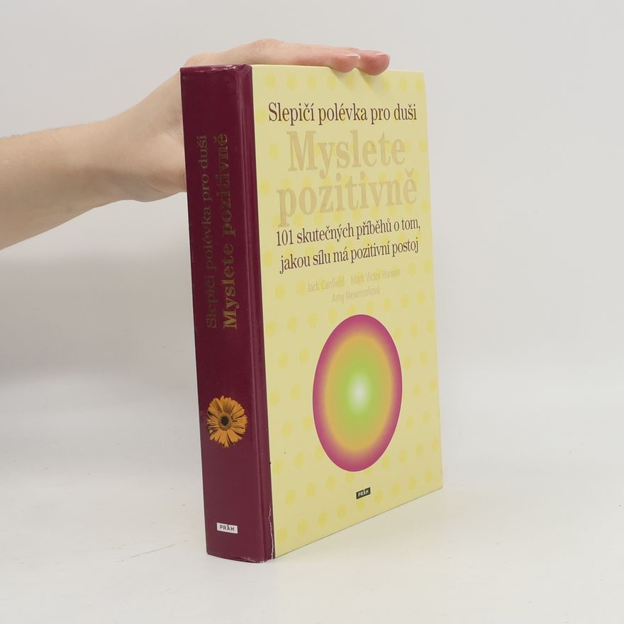 Amy Newmark Slepičí polévka pro duši: Myslete pozitivně