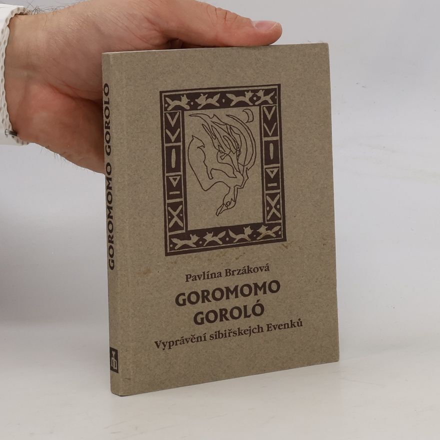 Pavlína Brzáková Goromomo Goroló : Vyprávění sibiřskejch Evenků