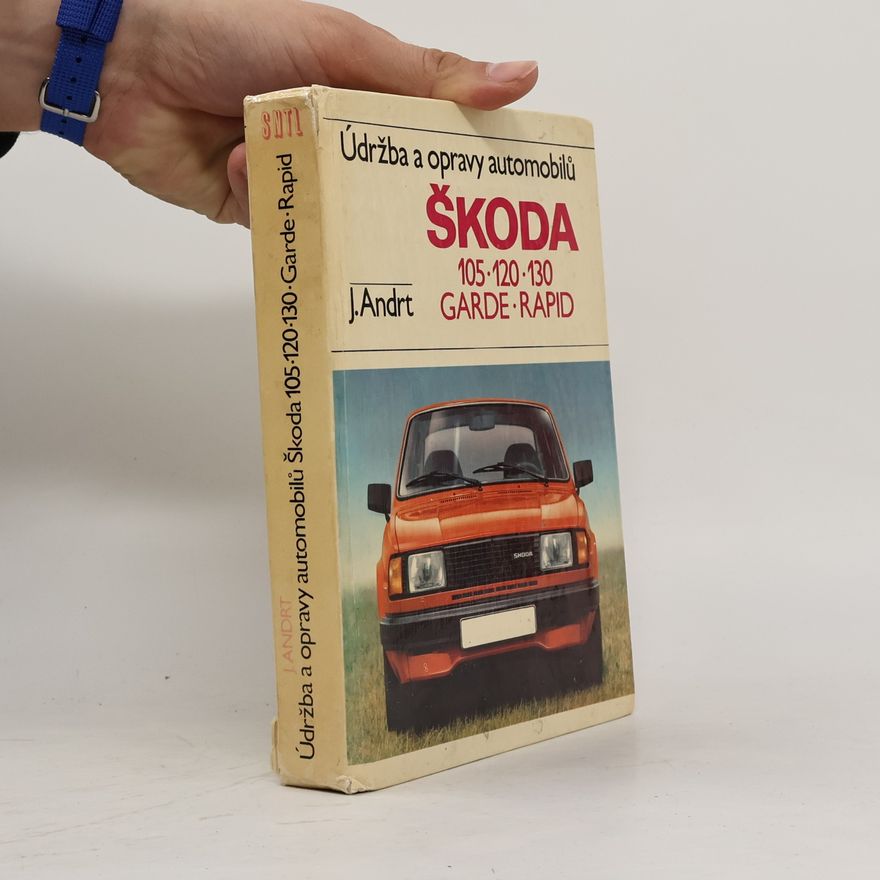 Jaroslav Andrt Údržba a opravy automobilů Škoda 105, 120, 130, Garde, Rapid