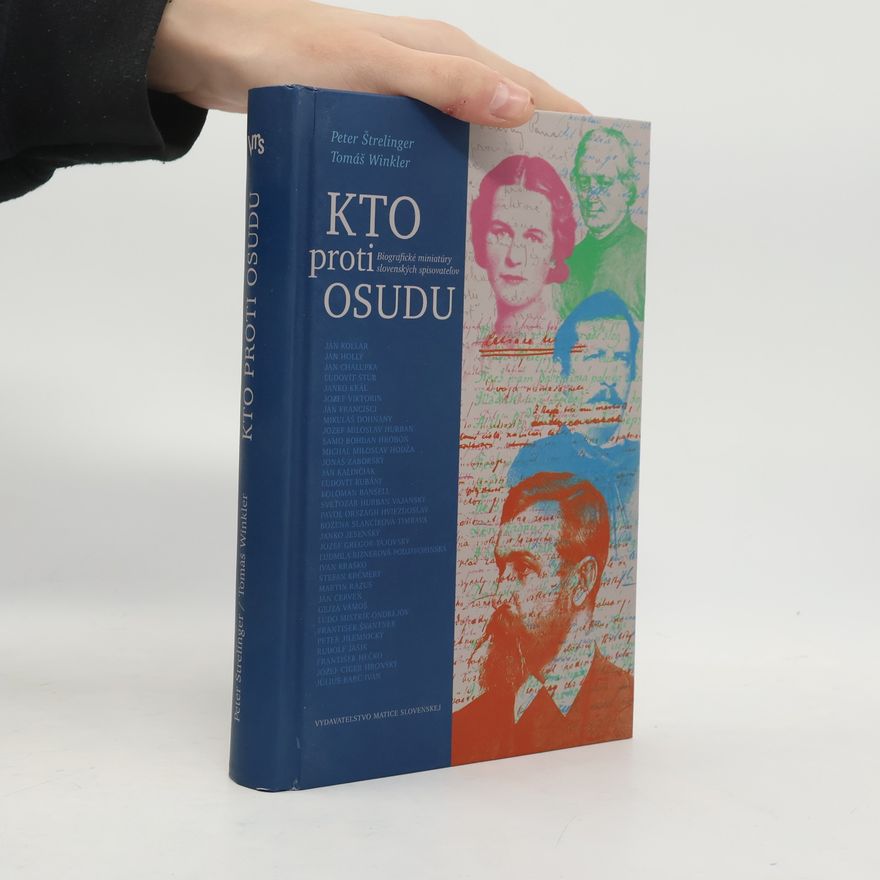 Peter Štrelinger Kto proti osudu [1+2] : Biografické miniatúry slovenských spisovateľov.
