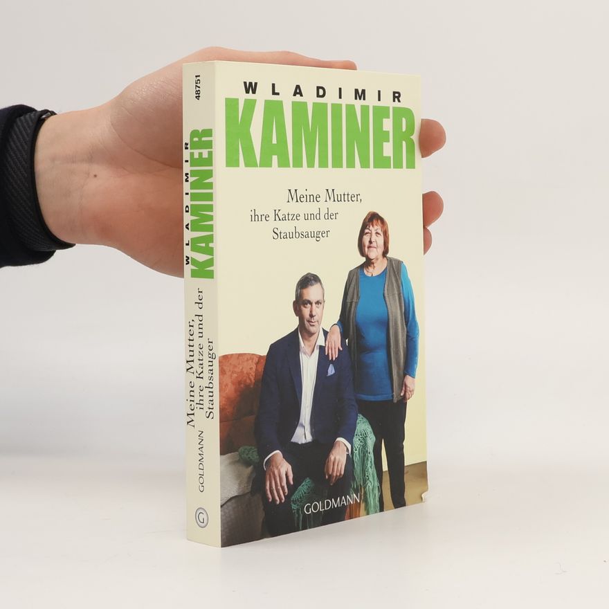 Wladimir Kaminer Meine Mutter, ihre Katze und der Staubsauger