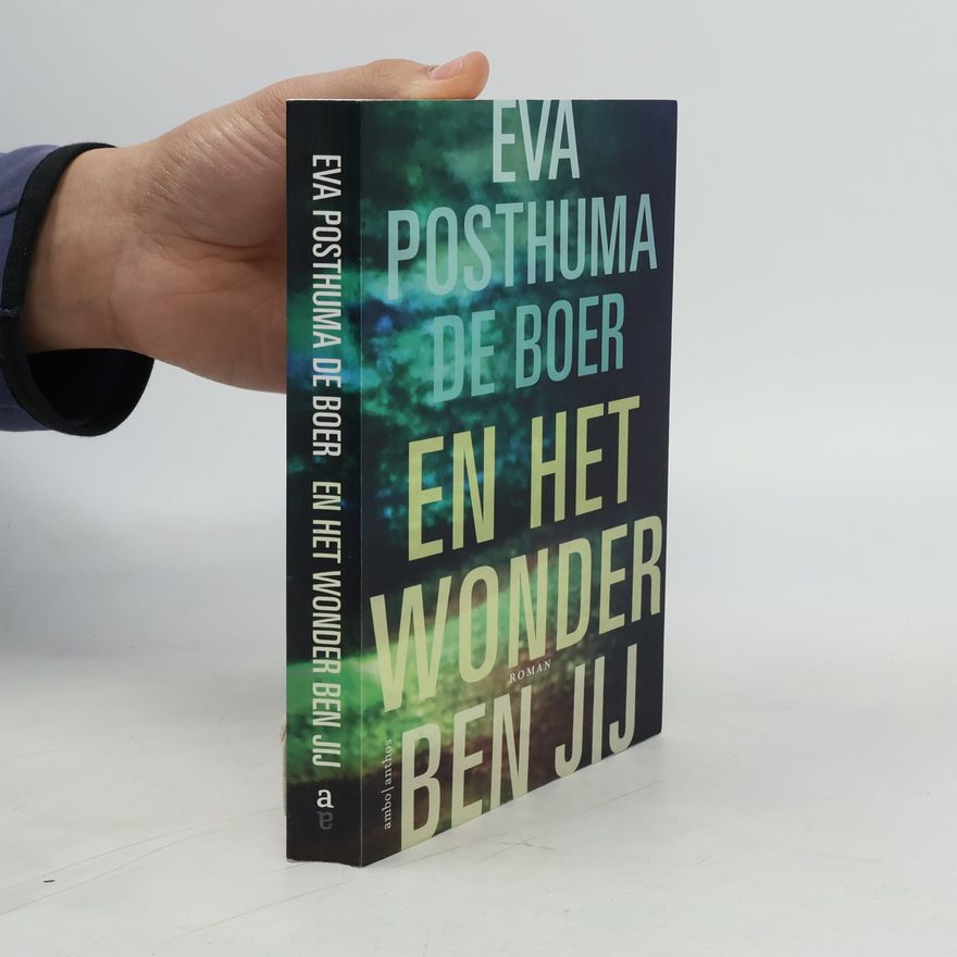 Eva Posthuma de Boer En het wonder ben jij
