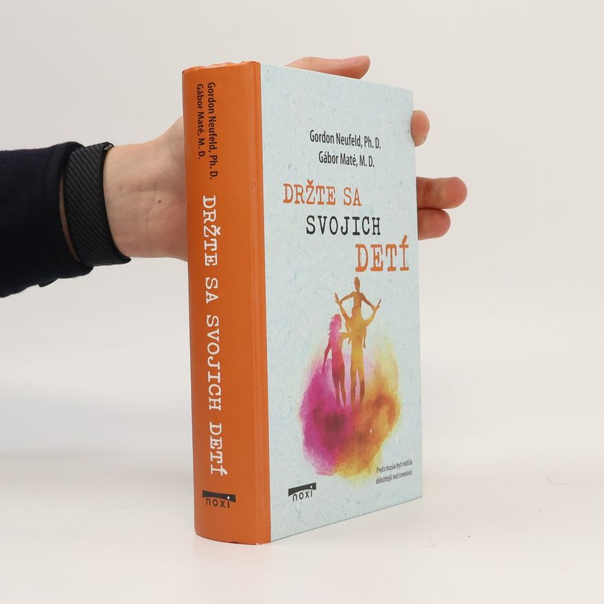 Gordon Neufeld Držte sa svojich detí