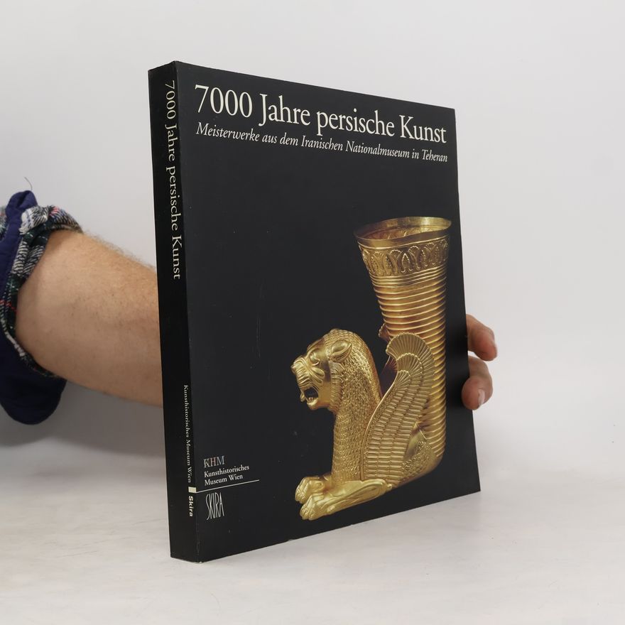 Wilfried Seipel 7000 Jahre persische Kunst