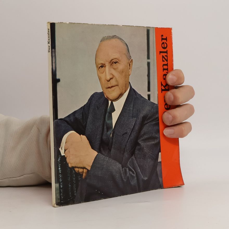 Karl Otto Kopp Der Kanzler. Konrad Adenauers Leben und Werk