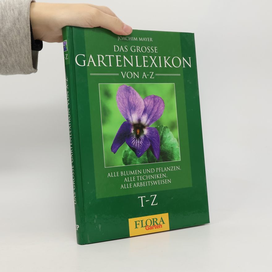 Joachim Mayer Das grosse Gartenlexikon von A-Z. T-Z