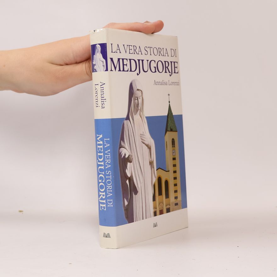 Annalisa Lorenzi La vera storia di Medjugorje