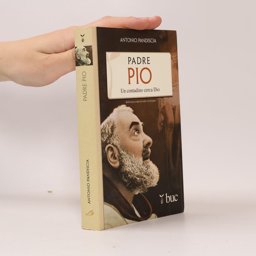 Antonio Pandiscia Padre Pio. Un contadino cerca Dio