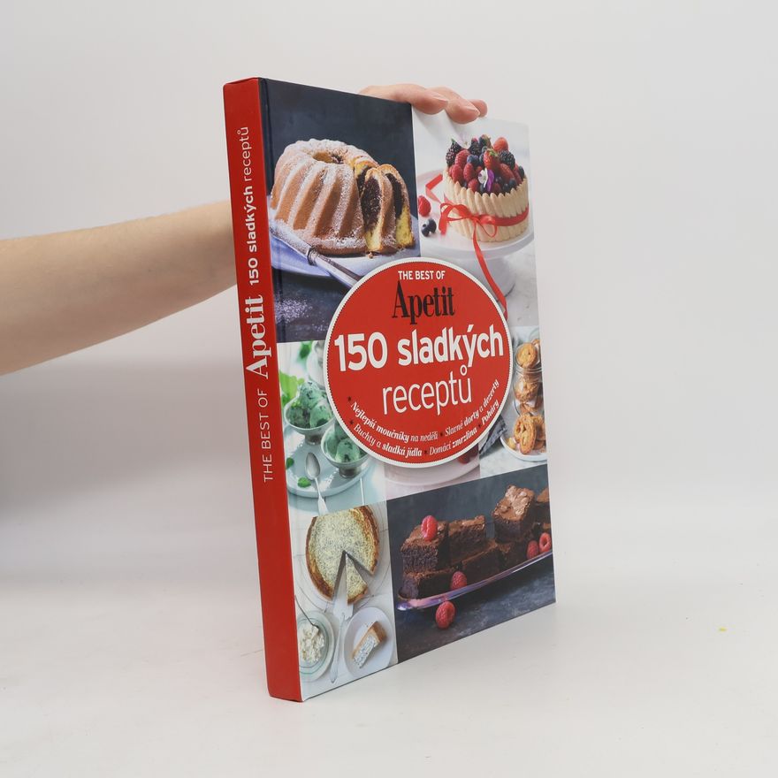 Various authors The best of Apetit : 150 sladkých receptů Apetit