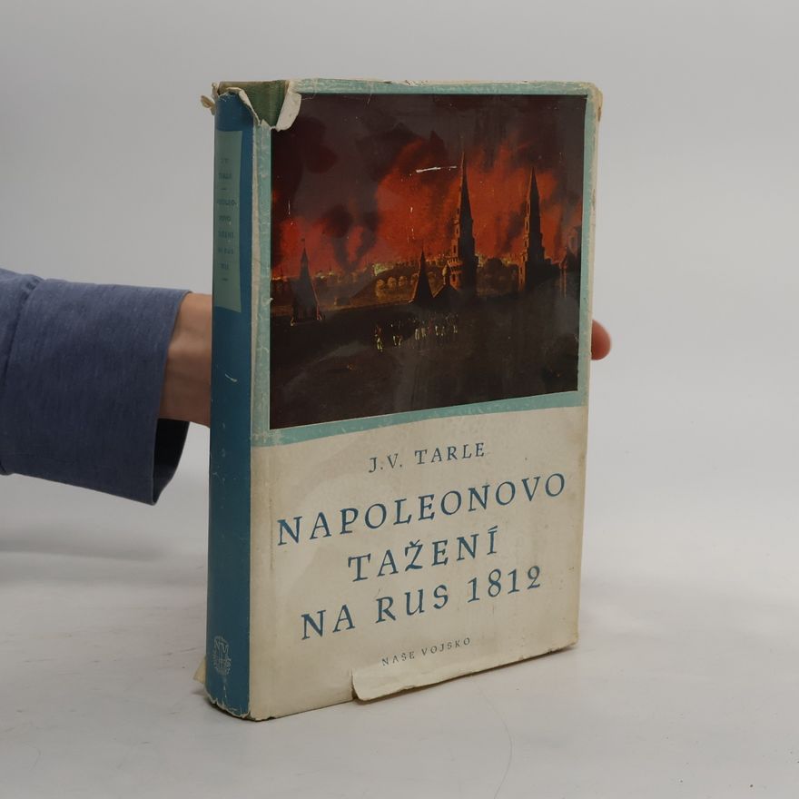 Evgenij Victorovič Tarle Napoleonovo tažení na Rus 1812