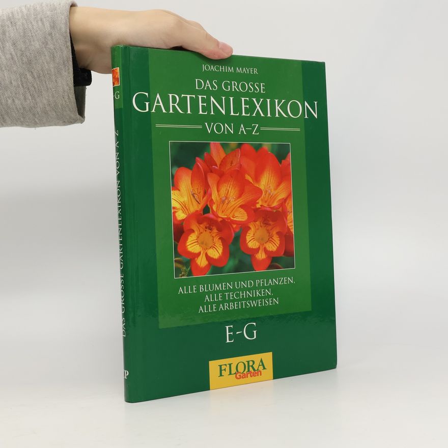 Joachim Mayer Das Grosse Gartenlexikon. E-G